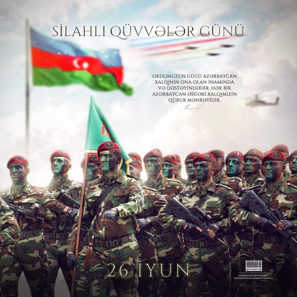 26 İyun – Azərbaycan Respublikasının Silahlı Qüvvələri Günüdür